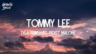 Tyla Yaweh - Tommy Lee (Lyrics) ft. Post Malone