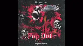 OMA Tae X Solo Trell - Pop Out