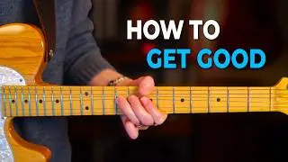 If I Started Over, This is Exactly How I’d Get Good at Guitar