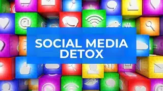 Why Do You Need A Social Media DETOX?