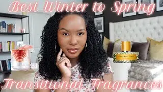 BEST WINTER TO SPRING TRANSITIONAL FRAGRANCES