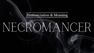 How to Pronounce: Necromancer | Pronunciation & Meaning (British English)