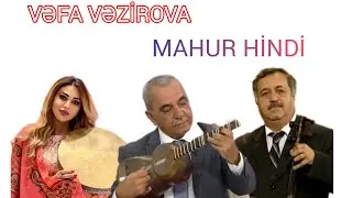Vəfa Vəzirova - "Mahur Hindi" muğamı (dəstgah)