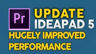 THIS CHANGES EVERYTHING | Ideapad 5 Adobe Premiere Pro UPDATE