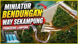 MINIATUR BENDUNGAN WAY SEKAMPUNG PRINGSEWU LAMPUNG