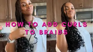HOW TO ADD CURLS TO BRAIDS//  CURLY KNOTLESS BRAIDS