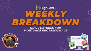 GHL Weekly Breakdown: HighLevel Updates for Mortgage Pros - New Communities & Website Features!