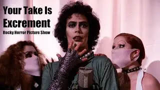 Your Take is Excrement | Rocky Horror Picture Show