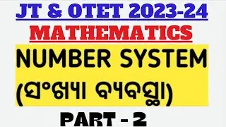 OTET - 2023 - 24 | JUNIOR TEACHER | MATHEMATICS | NUMBER SYSTEM | PART - 2 