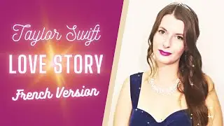 Taylor Swift - Love Story en français (cover)