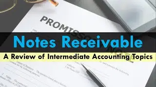 Review of Intermediate Accounting Topics | Notes Receivable - Part 2