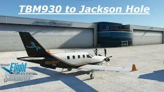 MSFS Flying the TBM930 to Jackson Hole (KJAC) with ATC