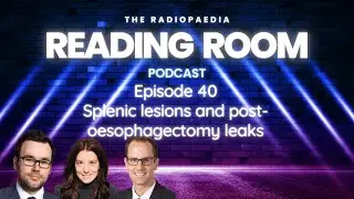 Splenic lesions and post-oesophagectomy leaks with Michael Hartung, Carla Goncalves & Joe Mullineux