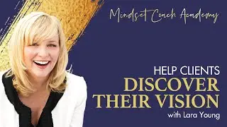 How to Help Your Clients to Create Their Vision