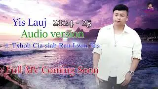 Txhob Cia Siab Rau Lwm Tus🤡👉Yis Lauj  [Audio Version ] 🌈Full MV Coming Soon 8/24