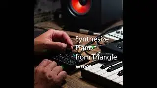 Sound engine experiment: 100% synthesized Lofi Acoustic Piano sound from Triangle wave