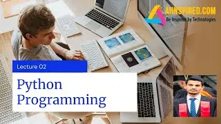 Python Programming - Lecture 02 (Introduction to Python, How to Install, Keywords, Syntax and More)