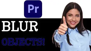 How To Blur Objects In Premiere Pro (2025)