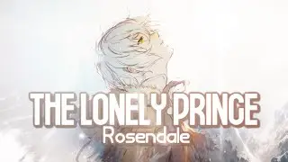 Nightcore - The Lonely Prince (Rosendale) - (Lyrics)