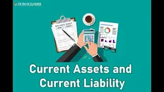 Current Assets and Current Liability | Banking Credit Analysis Process