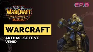 WARCRAFT III REFORGED - CAMPAÑA RE-REFORGED Episodio 6