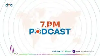 DNA 7 PM Podcast
