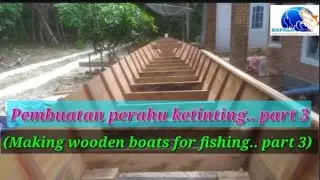 Making wooden boats for fishing... part 3 (Pembuatan perahu ketinting.. part 3)