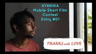 Ayanika Mobile Short Film Contest Entry #01 Thanks With Love' Varun Venugopal