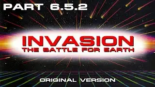 Invasion: The Battle for Earth (Part 6.5.2)
