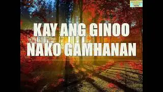 Kay Ang Ginoo Nako Gamhanan Lyrics | Bisaya Christian Song