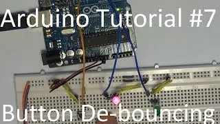 Arduino Tut. #7 - Button De-bouncing - Software & Hardware