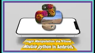IMAGE MANIPULATION VIA PILLOW MODULE PYTHON IN ANDROID