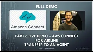 Part 6:Live Demo – AWS Connect For Airline. Transfer to An Agent