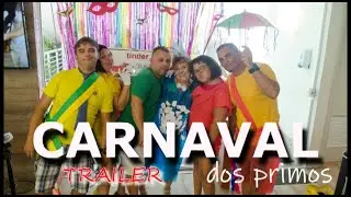 2022 - Festa dos Primos - Carnaval - Família Souza - TRAILER
