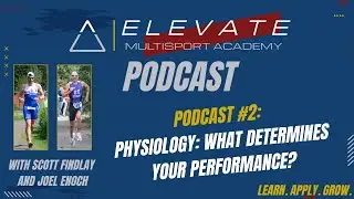Elevate Academy Podcasts Episode #2: Physiology - What Determines Your Performance?