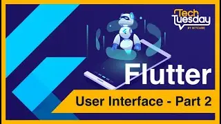 Building the Tech Tuesday Flutter app: User Interface - Part 2