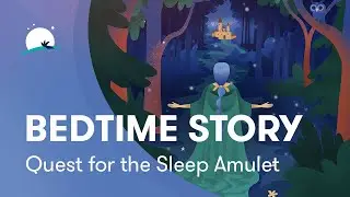 Bedtime Story | Quest for the Sleep Amulet | Deep Sleep | BetterSleep