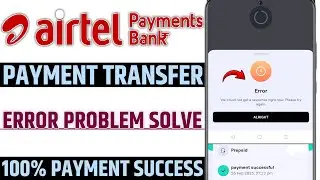 Airtel payment bank payment transfer error we could not get a response right now please try again