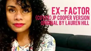 EX-FACTOR (COVER) JP COOPER VERSION, ORIGINAL BY LAUREN HILL || LIL KRIZAN & DANIEL KOPLAND