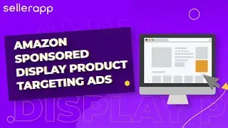 Amazon Sponsored Display Product Targeting Ads - What You Need to Know to Expand Your Brand Reach