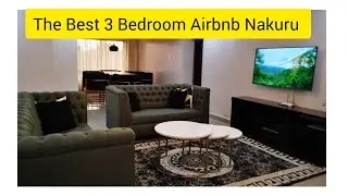 The* BEST* 3 BEDROOM AIRBNB IN NAKURU CITY #airbnb #airbnb_business #airbnb nakuru#airbnb story