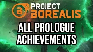 All Achievements Guide | Project Borealis: Prologue (With Time-Stamps, 1080p, No Commentary)