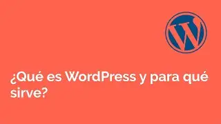 ¿Qué es WordPress y para que sirve?