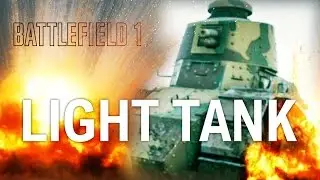 BATTLEFIELD 1 LIGHT TANK ACTION!