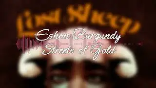 Eshon Burgundy - Streets of Gold