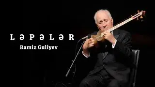 Ramiz Guliyev Lepeler(Original version)