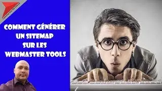 Comment générer un sitemap sur les webmaster tools