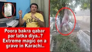 SSD 536 | Poora bakra qabar par latka diya..?Extreme magic on a grave in Karachi? |With English Sub
