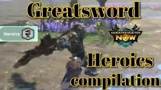 MH Now Greatsword Heroics Compilation #monsterhunternow #greatsword #mhnow