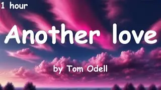 Another love - by Tom Odell [lyrics]